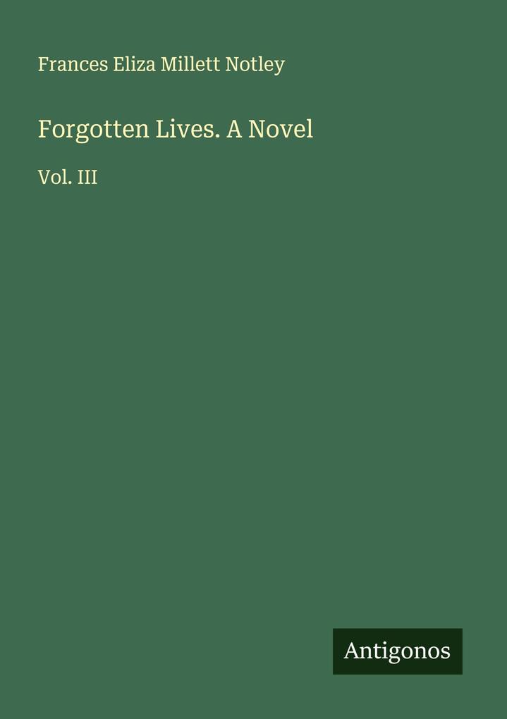 Forgotten Lives. A Novel