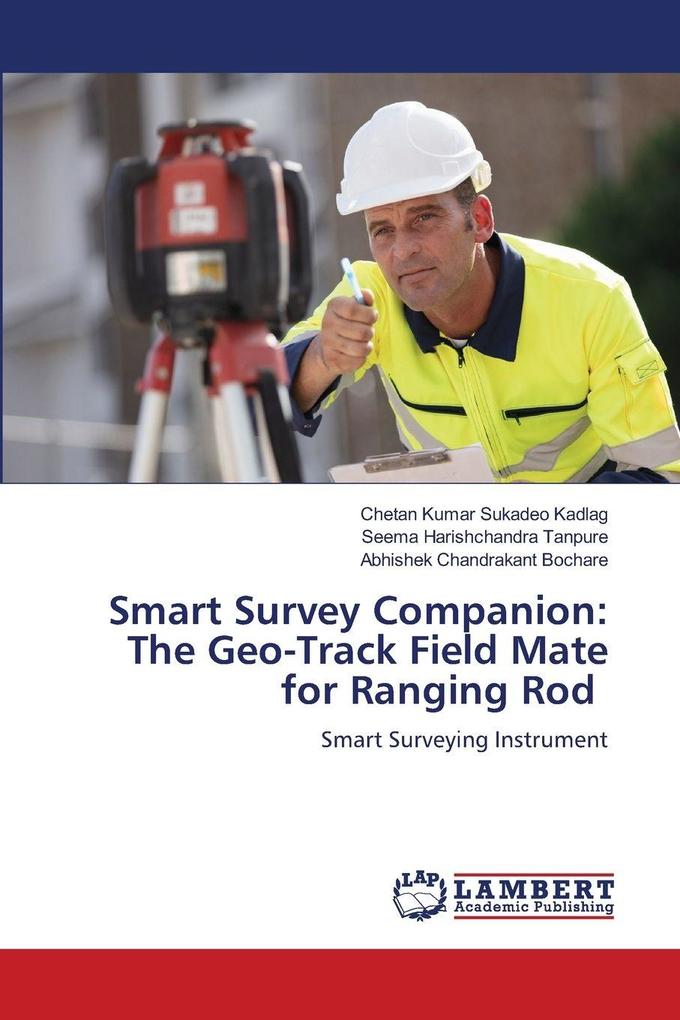 Smart Survey Companion: The Geo-Track Field Mate for Ranging Rod