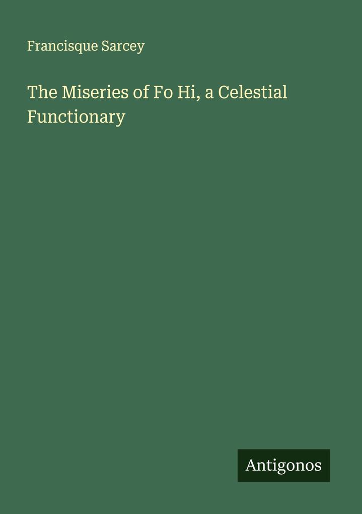 The Miseries of Fo Hi a Celestial Functionary