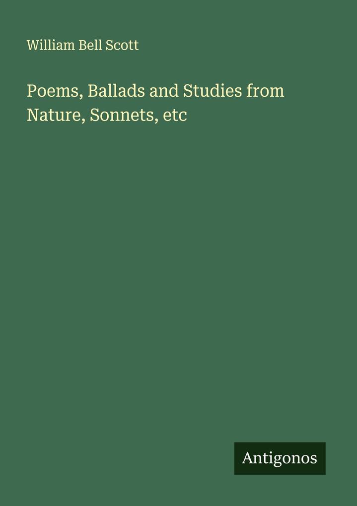 Poems Ballads and Studies from Nature Sonnets etc