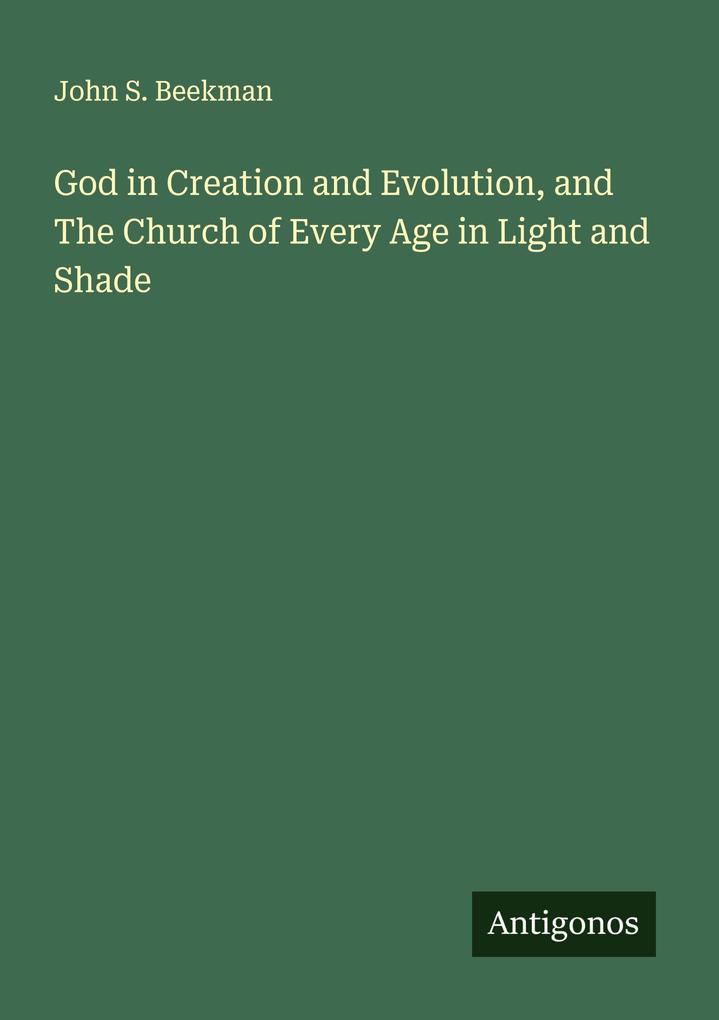 God in Creation and Evolution and The Church of Every Age in Light and Shade