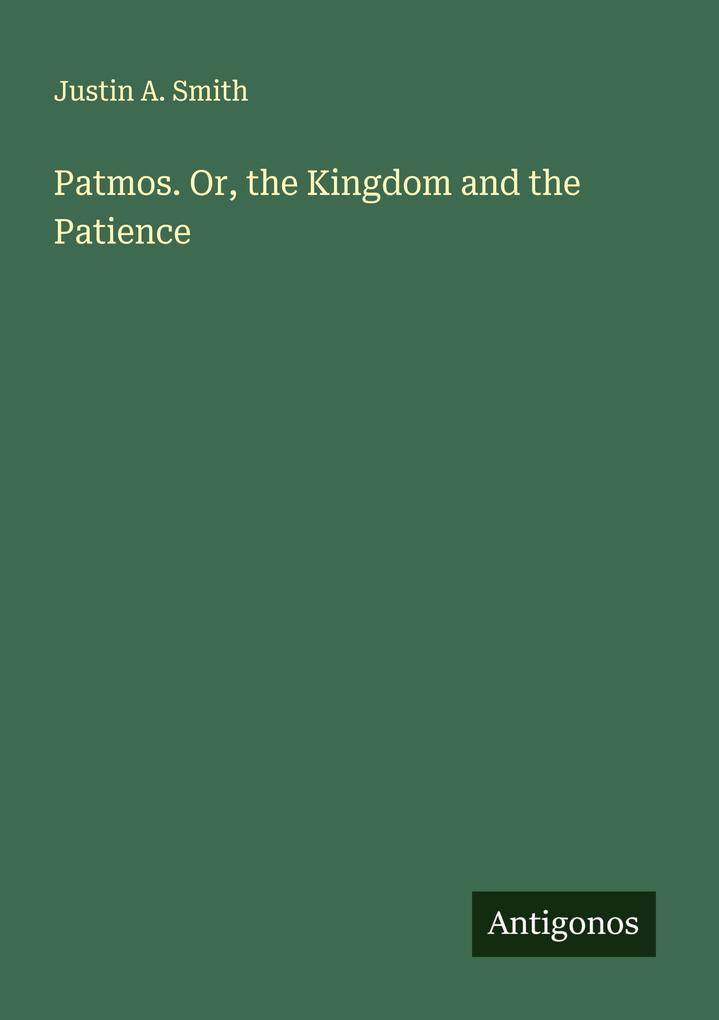Patmos. Or the Kingdom and the Patience