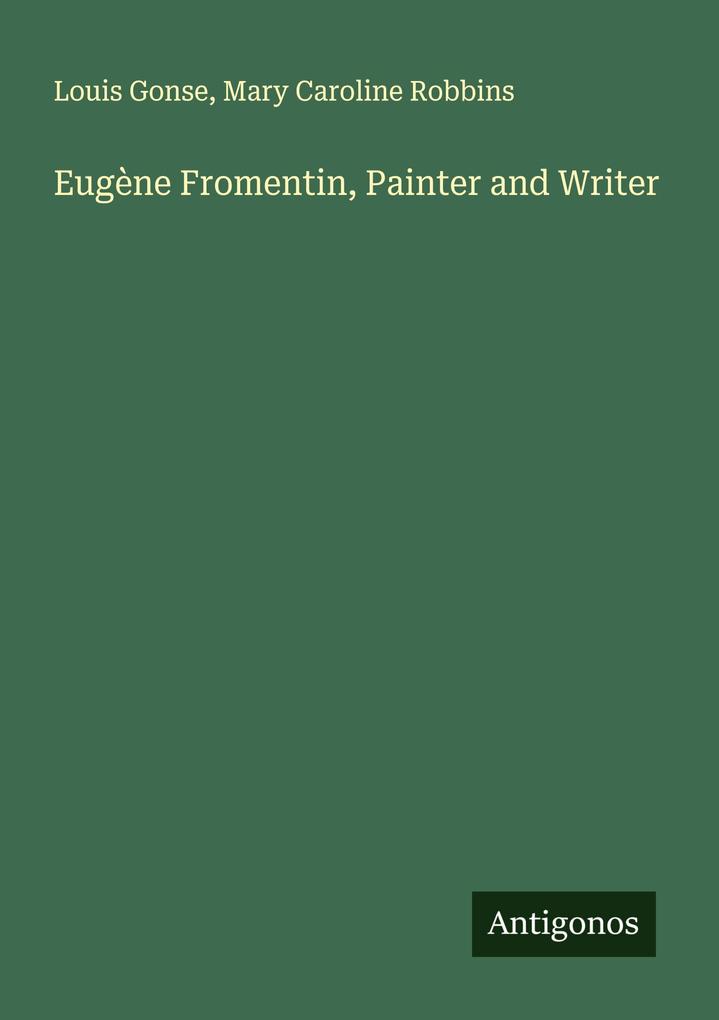 Eugène Fromentin Painter and Writer