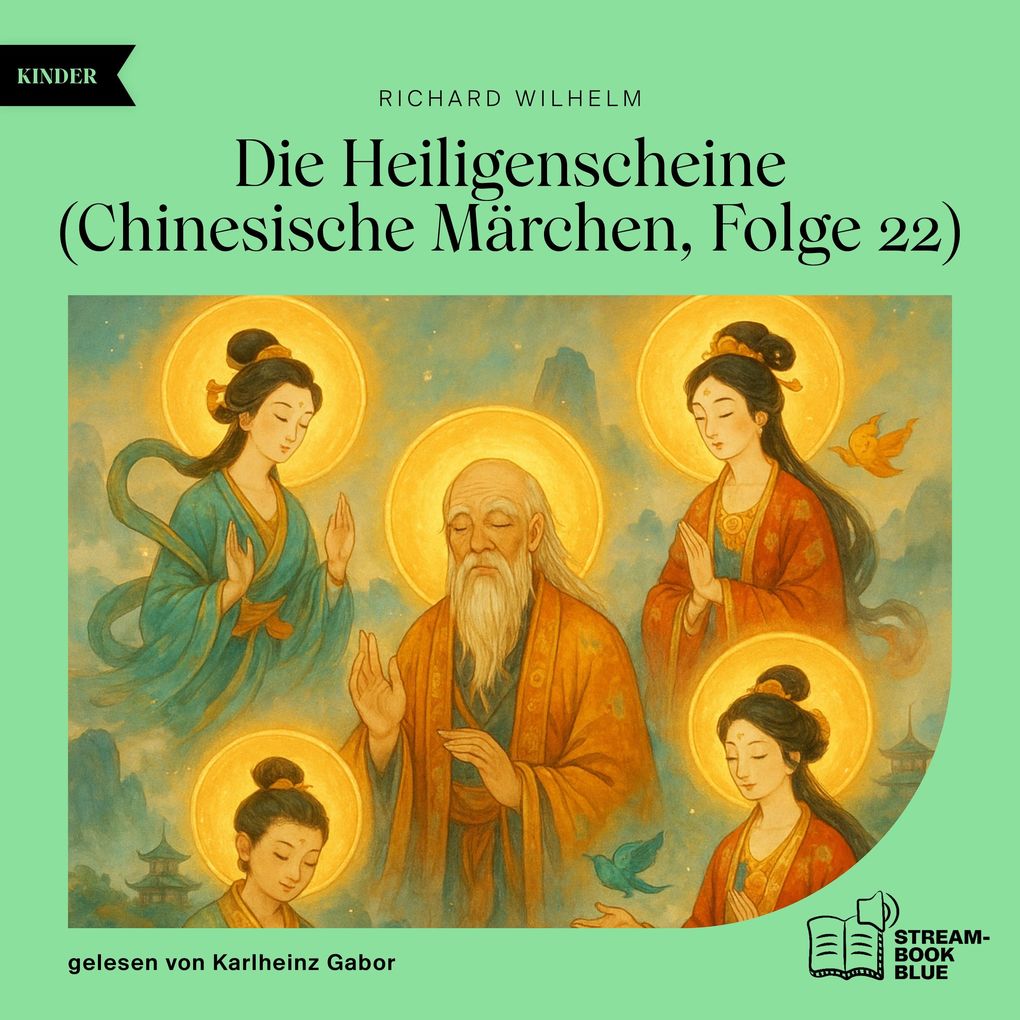 Die Heiligenscheine (Chinesische Märchen Folge 22)