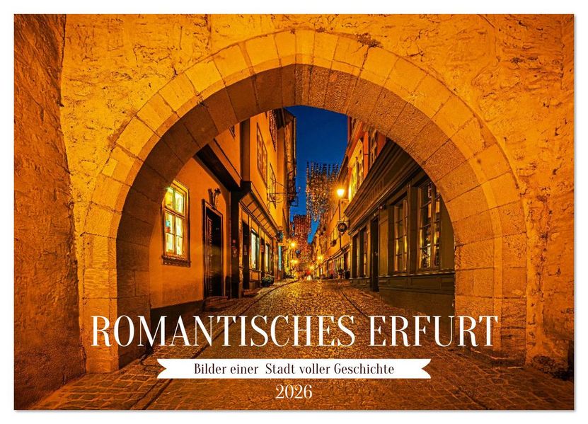 Romantisches Erfurt - Bilder einer Stadt voller Geschichte (Wandkalender 2026 DIN A4 quer) CALVENDO Monatskalender