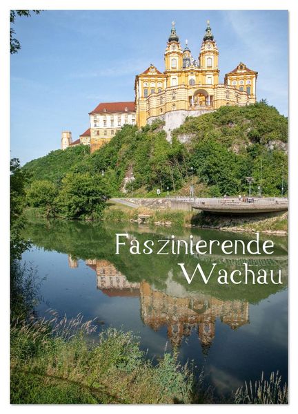 Faszinierende Wachau (Wandkalender 2026 DIN A3 hoch) CALVENDO Monatskalender