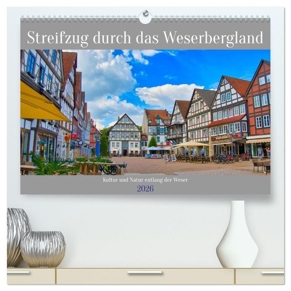 Streifzug durch das Weserbergland (hochwertiger Premium Wandkalender 2026 DIN A2 quer) Kunstdruck in Hochglanz