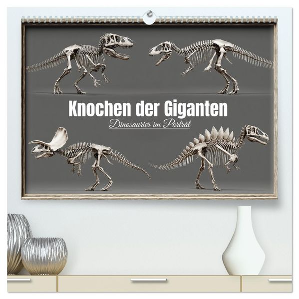 Knochen der Giganten - Dinosaurier im Porträt (hochwertiger Premium Wandkalender 2026 DIN A2 quer) Kunstdruck in Hochglanz