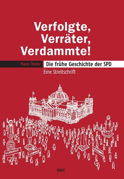 Verfolgte Verräter Verdammte! Die frühe Geschichte der SPD