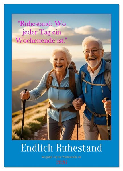 Ruhestand: Wo jeder Tag ein Wochenende ist (Wandkalender 2026 DIN A3 hoch) CALVENDO Monatskalender