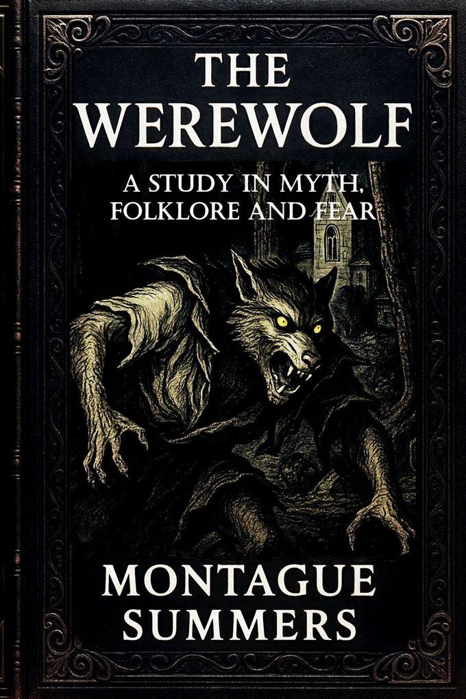 The Werewolf-A Study in Myth Folklore and Fear