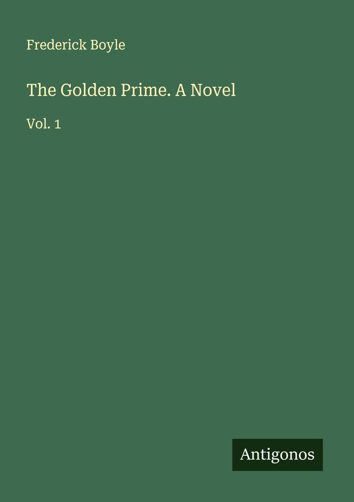 The Golden Prime. A Novel