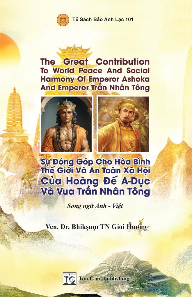 Song Ng - The Great Contribution To World Peace And Social Harmony Of Emperor Ashoka And Emperor Trn Nhân Tông * S óng Góp Cho Hòa Bình Th Gii Và An Toàn Xã Hi Ca Hoàng A-Dc Và Vua Trn Nhân Tông