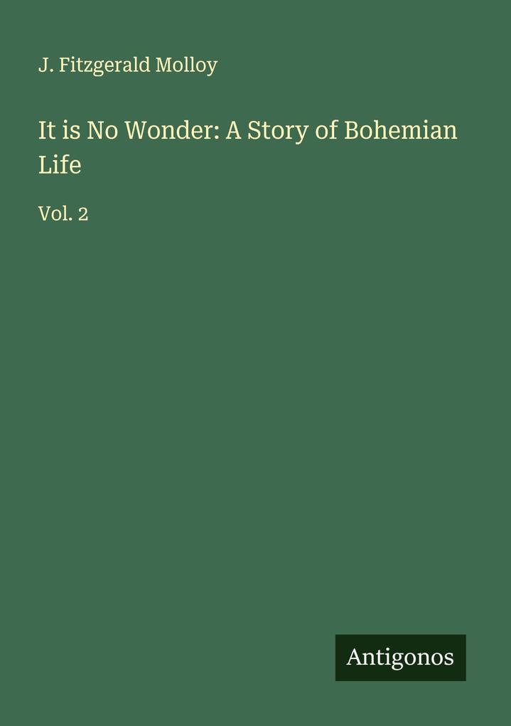 It is No Wonder: A Story of Bohemian Life