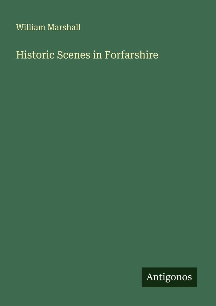Historic Scenes in Forfarshire