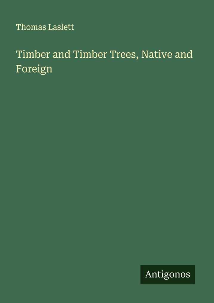 Timber and Timber Trees Native and Foreign