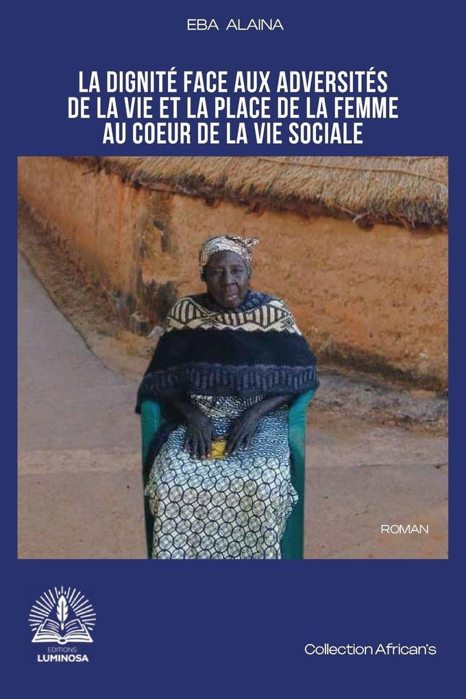 La dignité face aux adversités de la vie et la place de la femme au cur de la vie sociale