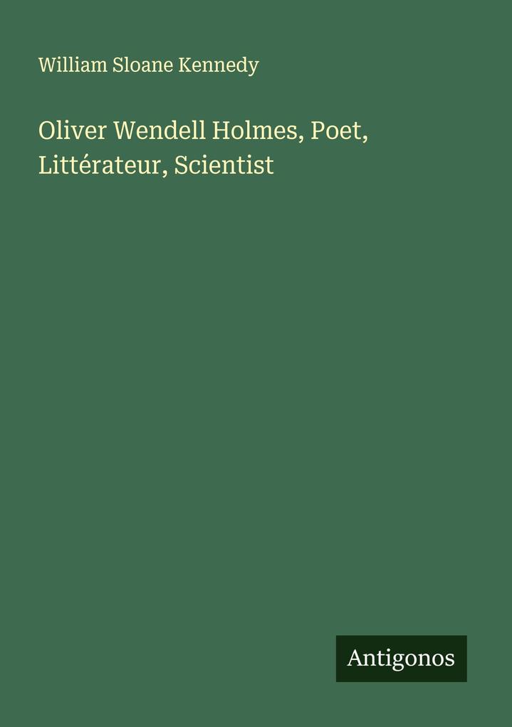 Oliver Wendell Holmes Poet Littérateur Scientist