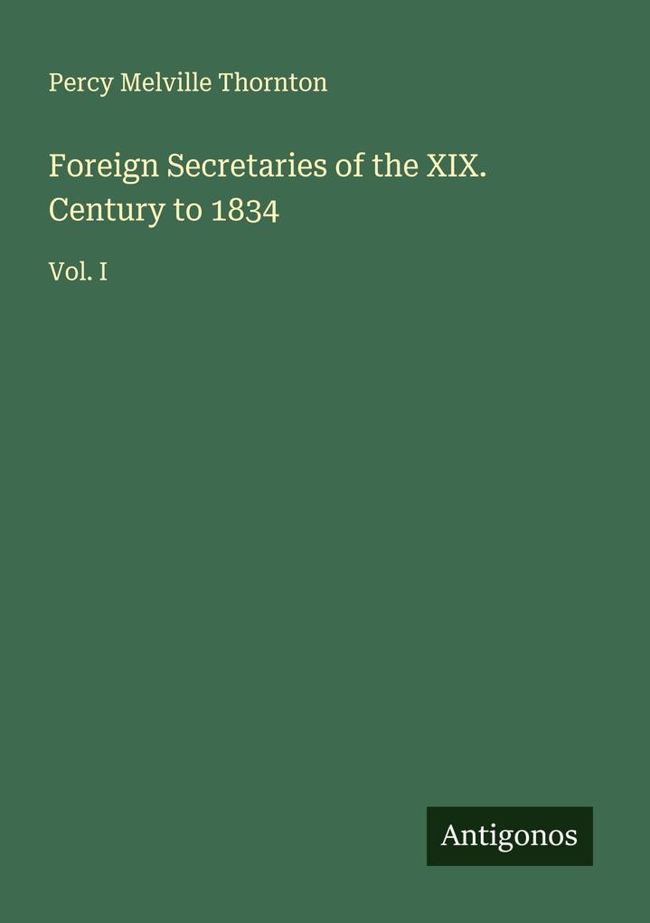 Foreign Secretaries of the XIX. Century to 1834
