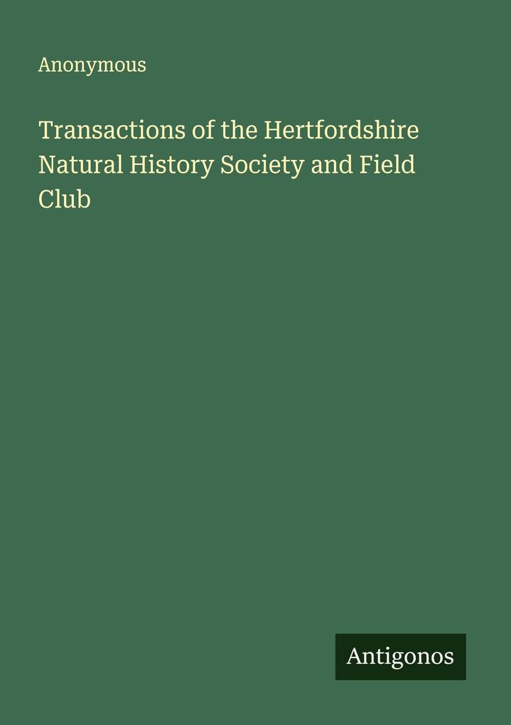 Transactions of the Hertfordshire Natural History Society and Field Club