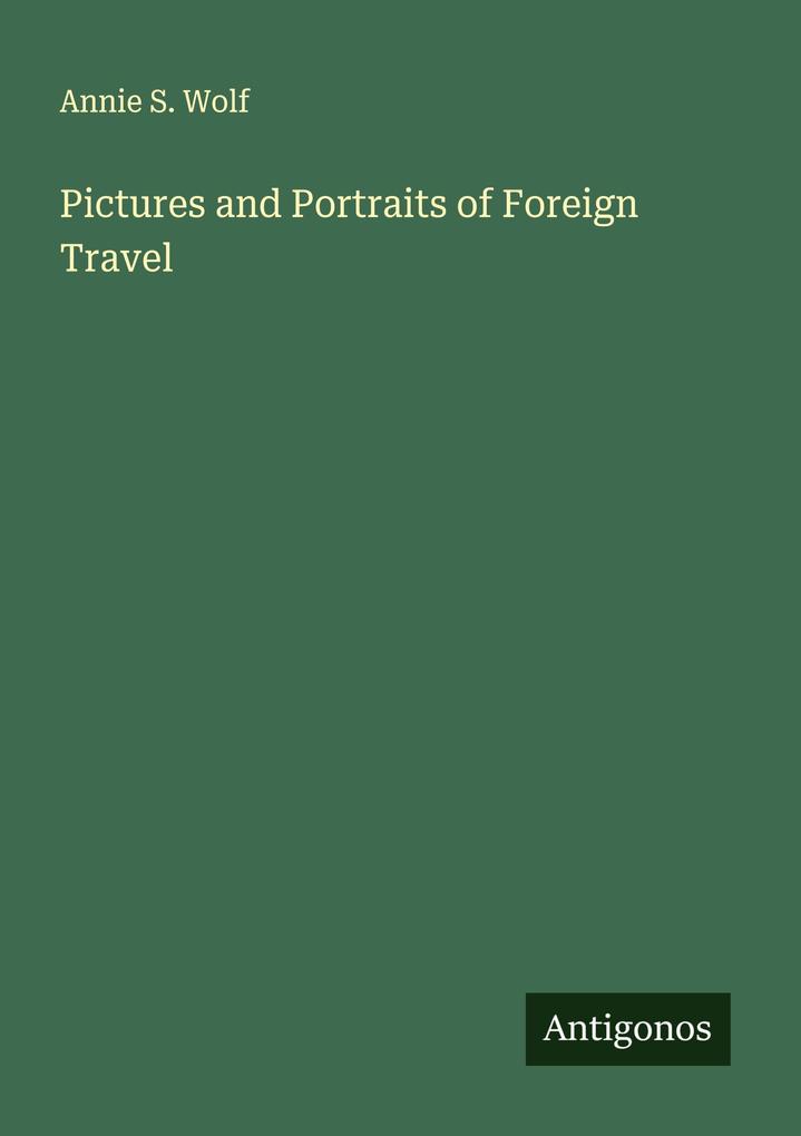 Pictures and Portraits of Foreign Travel