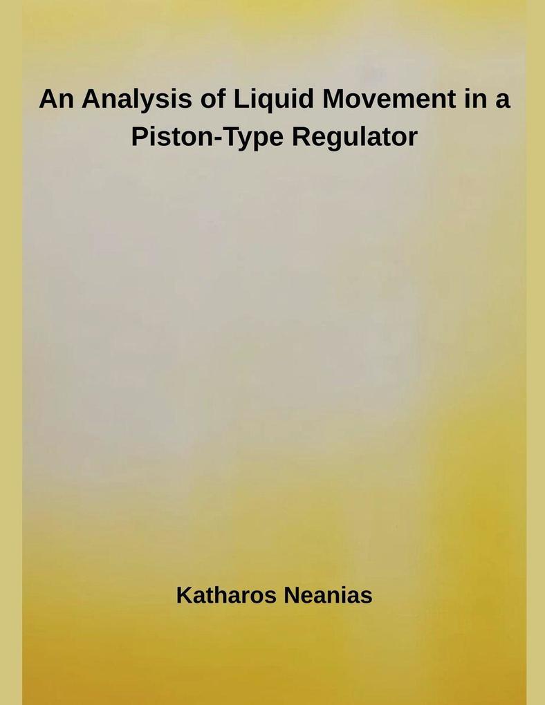An Analysis of Liquid Movement in a Piston-Type Regulator