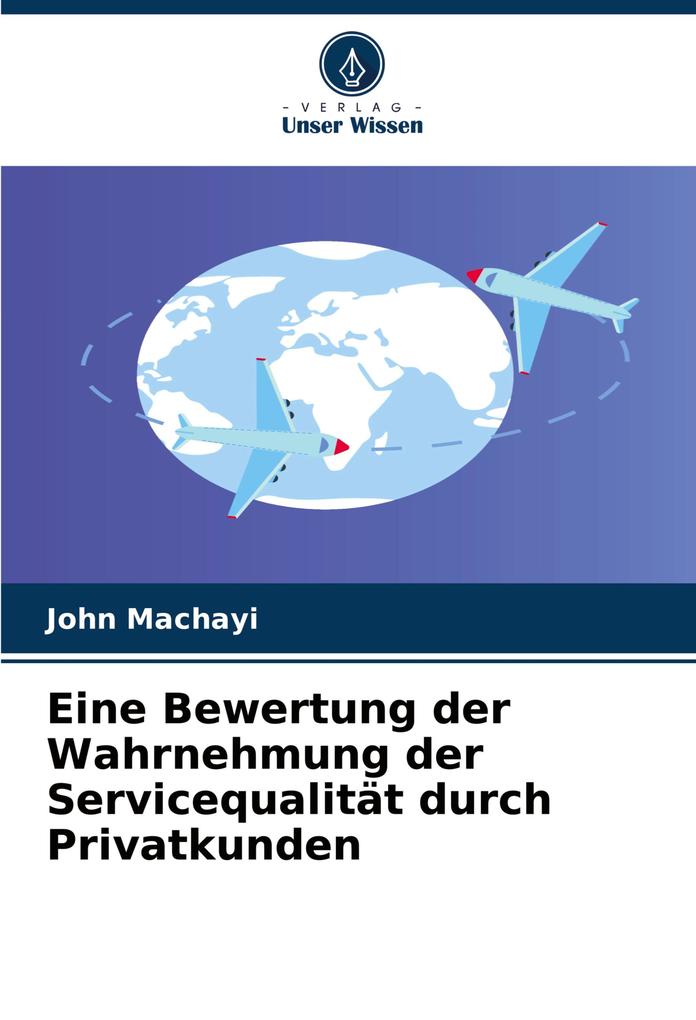 Eine Bewertung der Wahrnehmung der Servicequalität durch Privatkunden