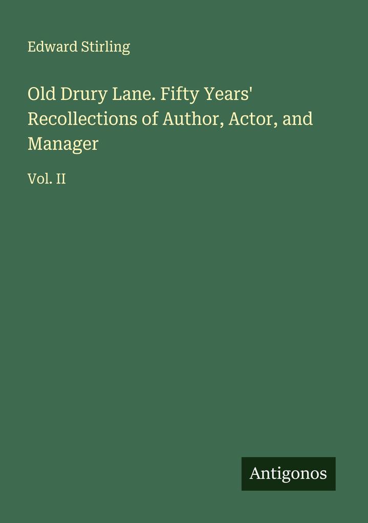 Old Drury Lane. Fifty Years' Recollections of Author Actor and Manager