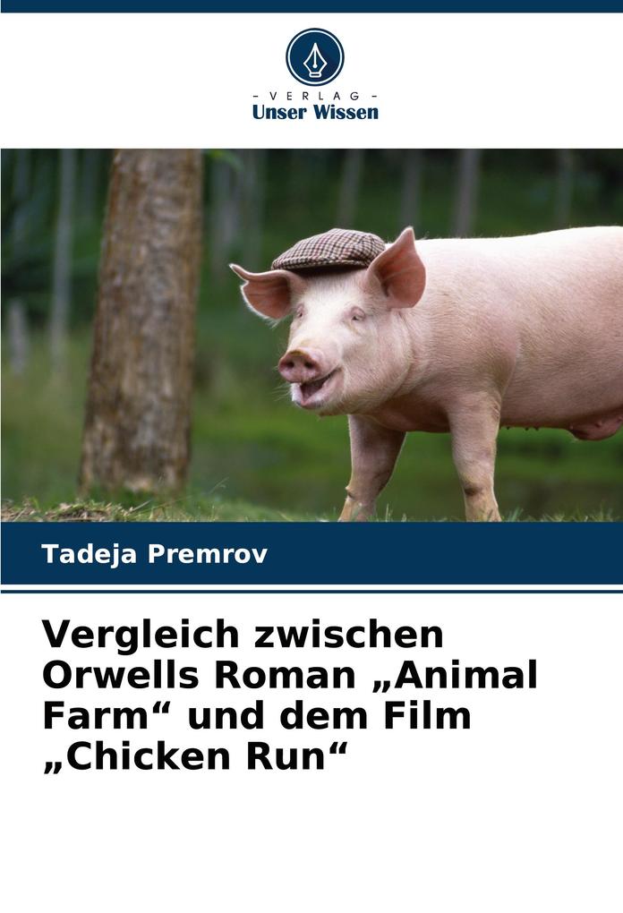 Vergleich zwischen Orwells Roman 'Animal Farm' und dem Film 'Chicken Run'