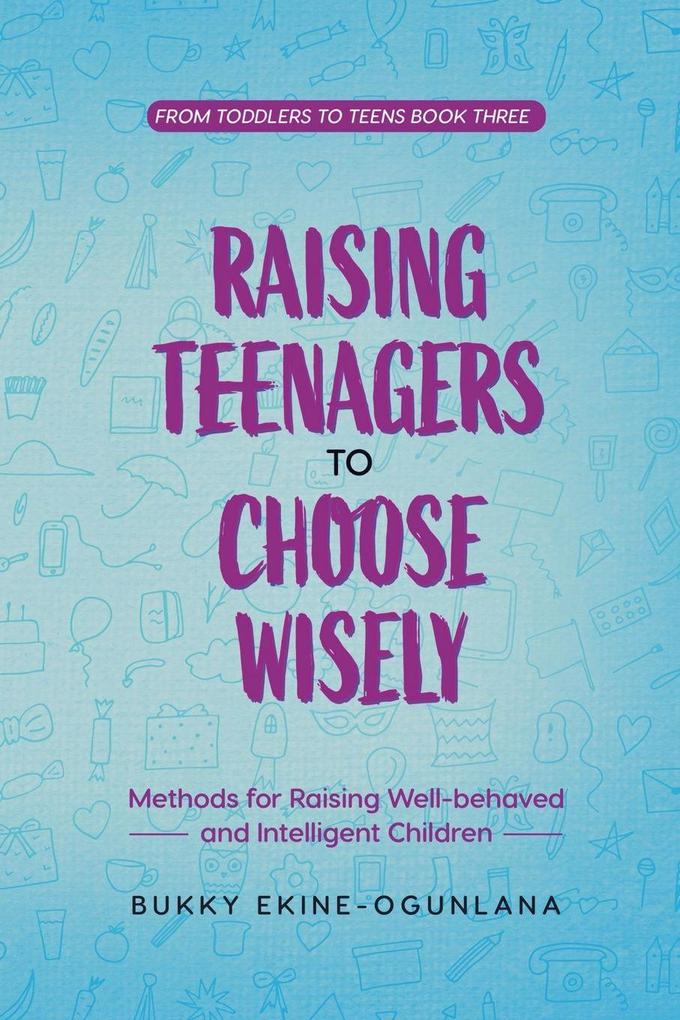 Raising Teenagers to Choose Wisely