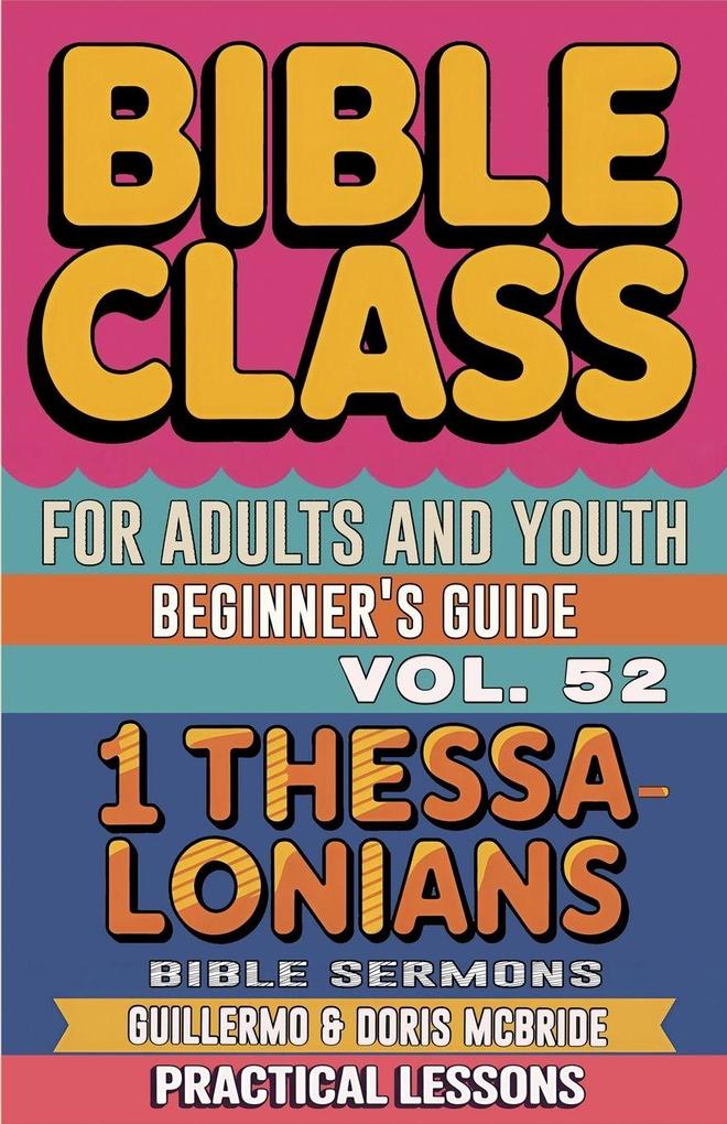 Bible Class for Adults and Youth Beginner's Guide - 1 Thessalonians