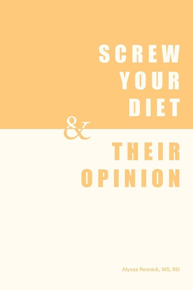 Screw Your Diet & Their Opinion