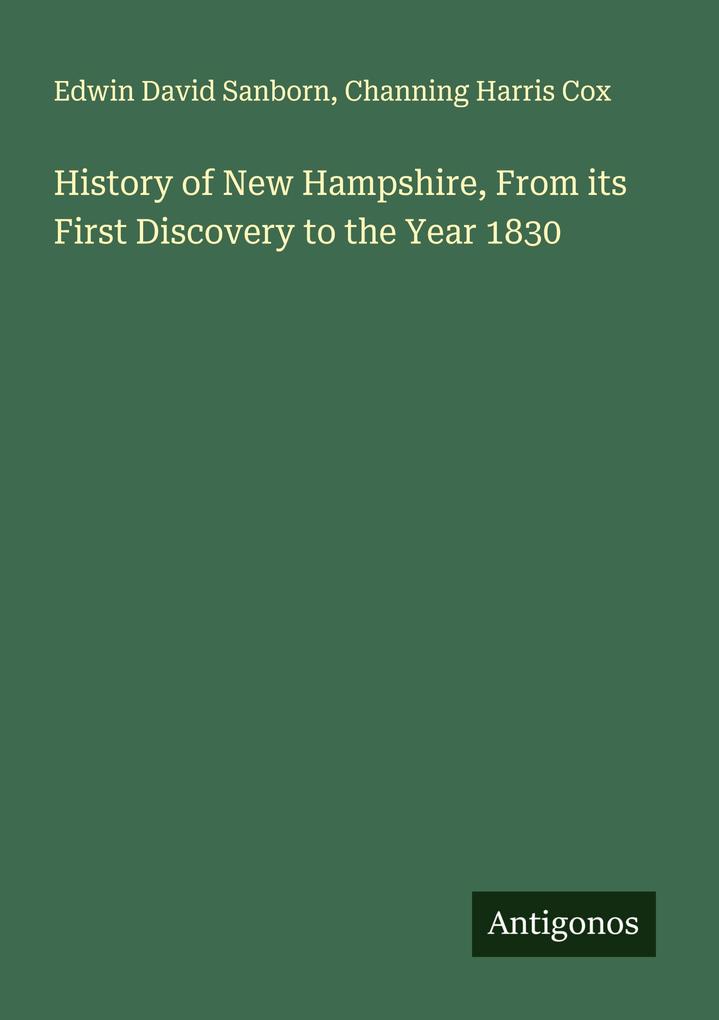 History of New Hampshire From its First Discovery to the Year 1830