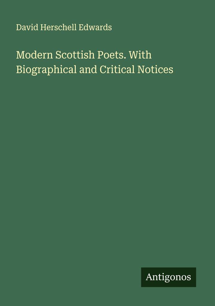 Modern Scottish Poets. With Biographical and Critical Notices