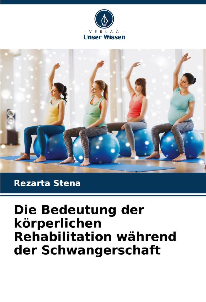 Die Bedeutung der körperlichen Rehabilitation während der Schwangerschaft