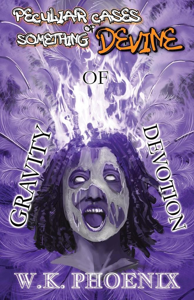 Gravity Of Devotion (Peculiar Cases Of Something Devine Book 2 Part 2)