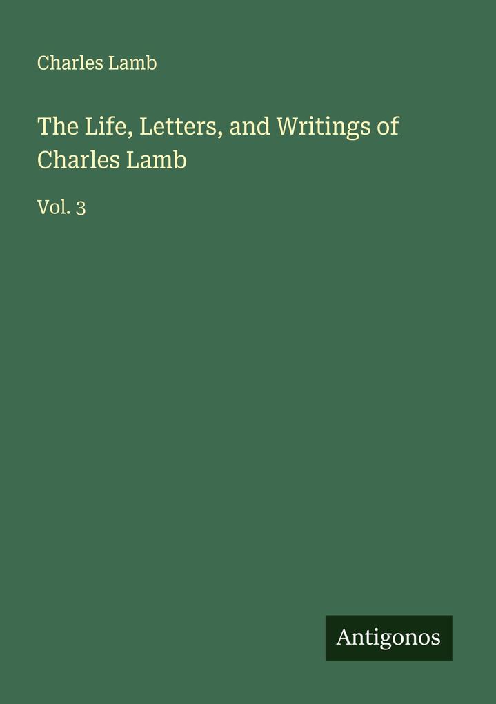 The Life Letters and Writings of Charles Lamb
