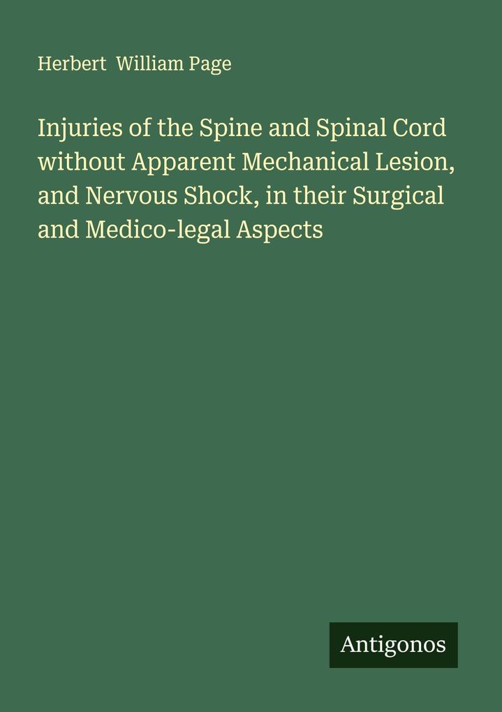 Injuries of the Spine and Spinal Cord without Apparent Mechanical Lesion and Nervous Shock in their Surgical and Medico-legal Aspects