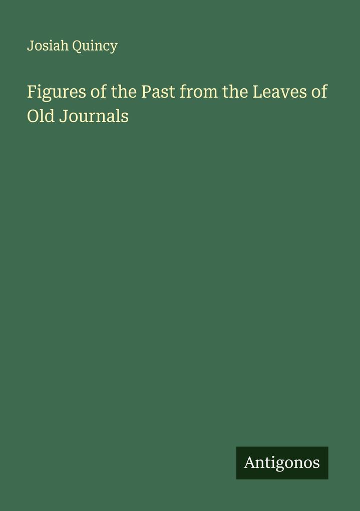 Figures of the Past from the Leaves of Old Journals