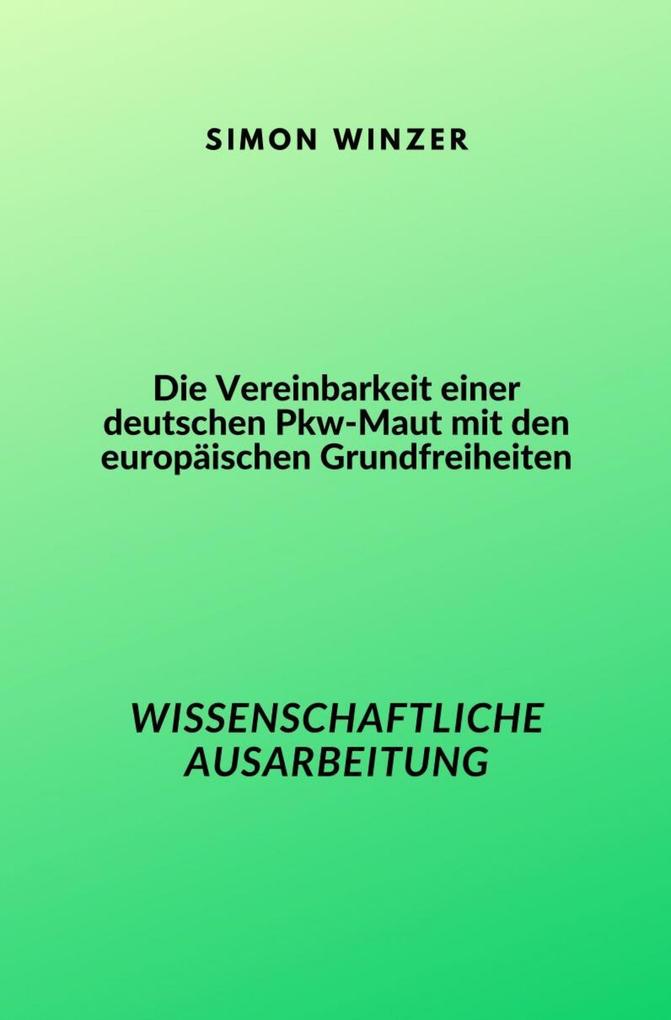 Die Vereinbarkeit einer deutschen Pkw-Maut mit den europäischen Grundfreiheiten