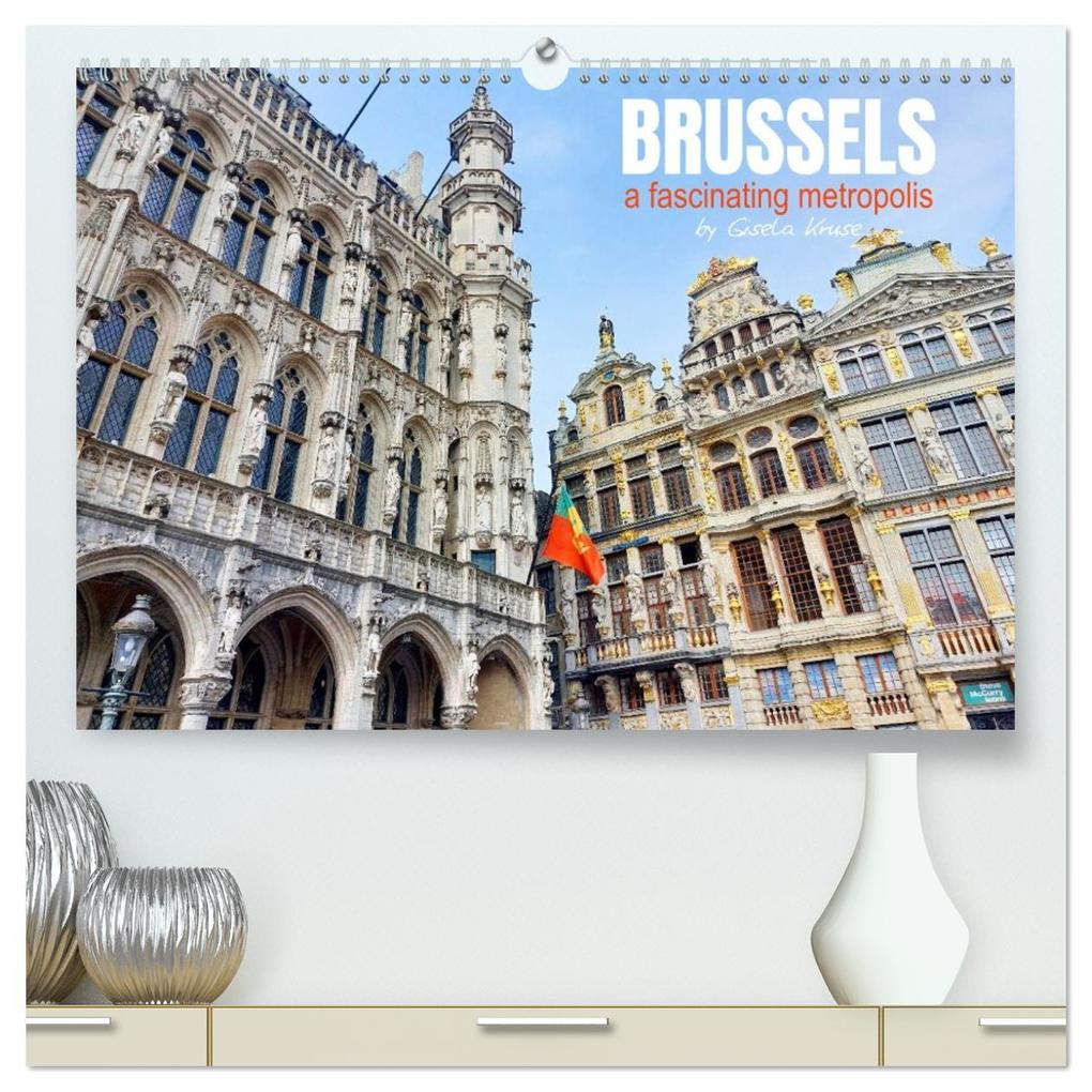Brussels - a fascinating metropolis (High Quality Premium Wall Calendar 2026 DIN A2 landscape)CALVENDO 12 Month Wall Calendar