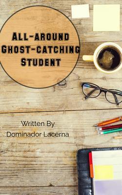 All-around Ghost-catching Student