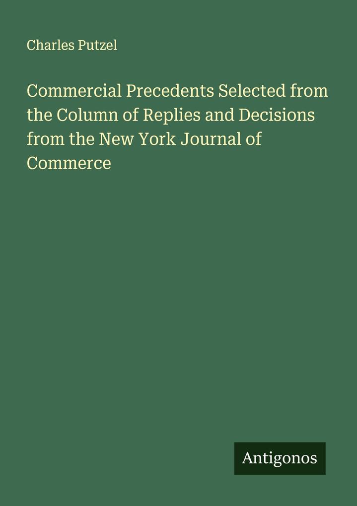 Commercial Precedents Selected from the Column of Replies and Decisions from the New York Journal of Commerce