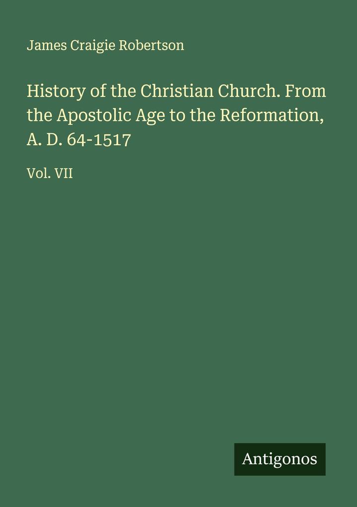 History of the Christian Church. From the Apostolic Age to the Reformation A. D. 64-1517