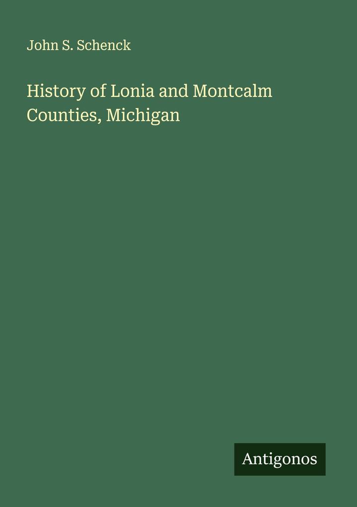 History of Lonia and Montcalm Counties Michigan
