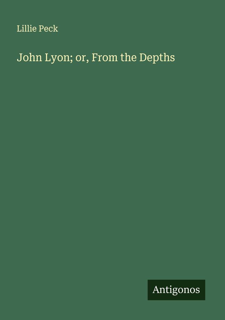 John Lyon; or From the Depths