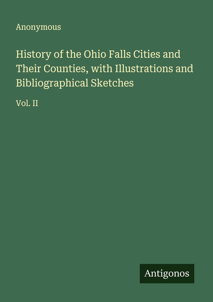 History of the Ohio Falls Cities and Their Counties with Illustrations and Bibliographical Sketches