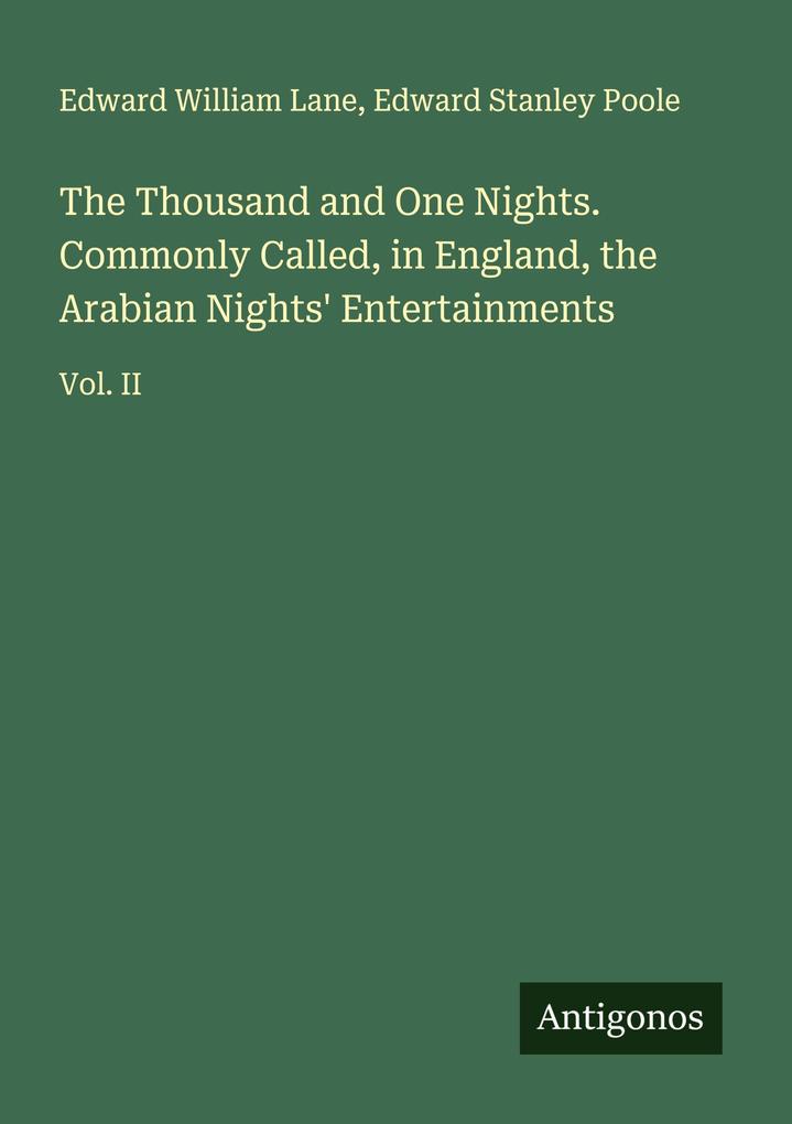 The Thousand and One Nights. Commonly Called in England the Arabian Nights' Entertainments
