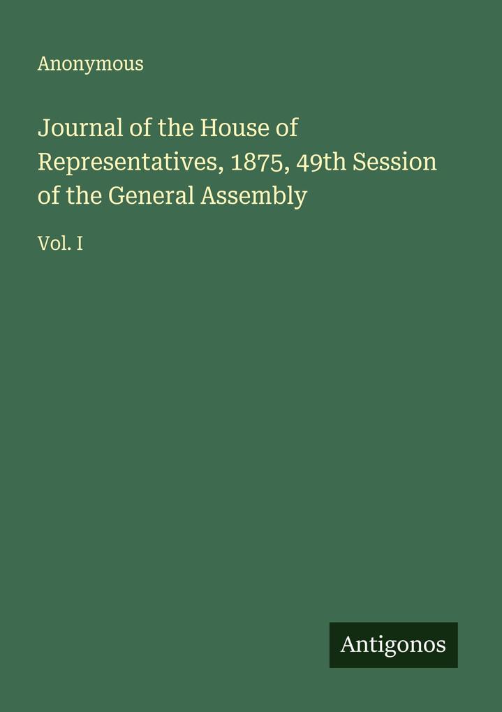 Journal of the House of Representatives 1875 49th Session of the General Assembly