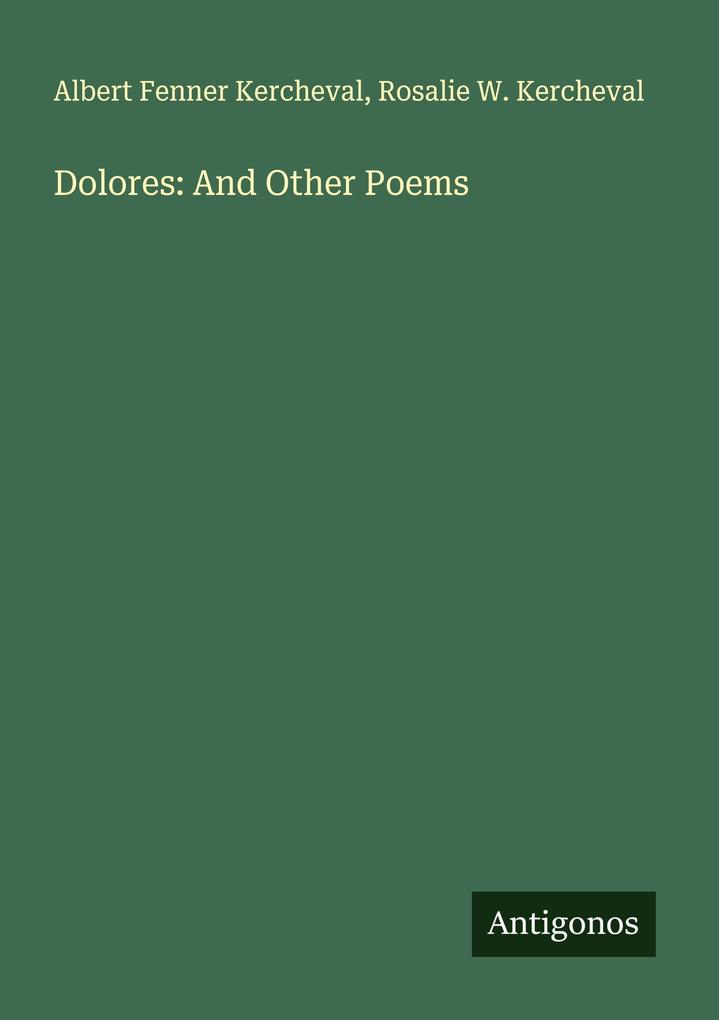 Dolores: And Other Poems